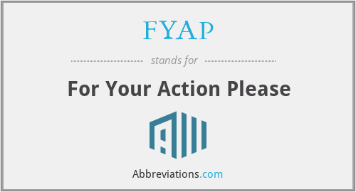 what-is-the-abbreviation-for-for-your-action-please